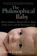 philosophical baby what childrens minds tell us about truth love and the me