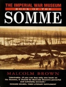 The Imperial War Museum Book of the Somme by Malcolm Brown and Imperial War Museum Paperback