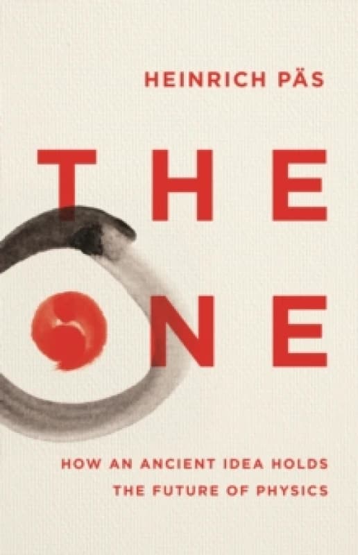 The One : How an Ancient Idea Holds the Future of Physics Hardback