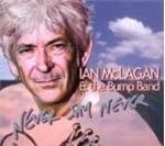 Ian Mclagan And The Bump Band - Never Say Never
