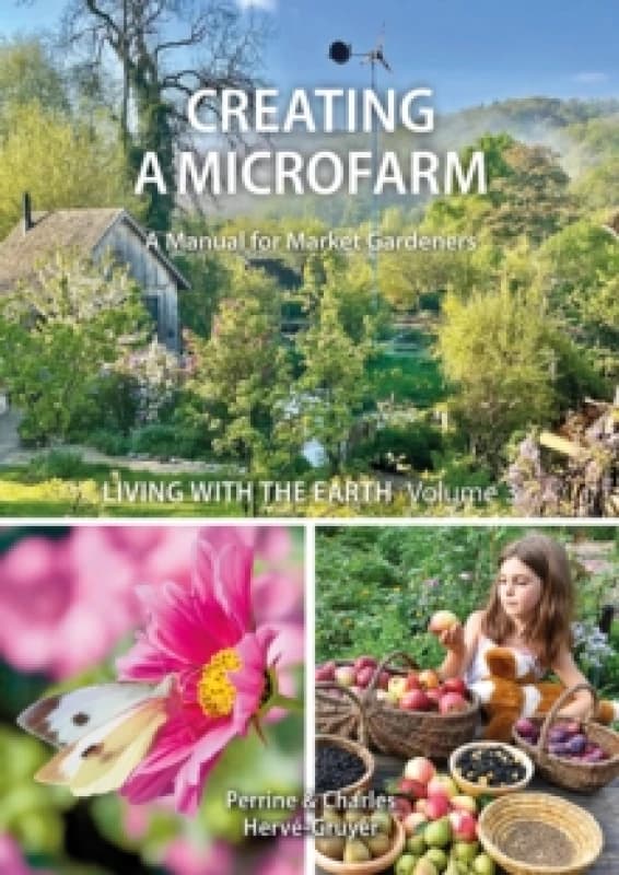 Living with the Earth: Volume 3 : Creating a Microfarm Paperback / softback