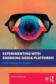 Experimenting with Emerging Media Platforms Field Testing the Future