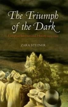 The Triumph of the Dark by Zara Steiner Hardback