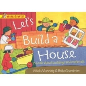 Wonderwise: Let's Build A House: A book about buildings and materials