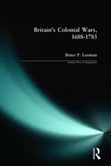 Britains Colonial Wars, 1688-1783
