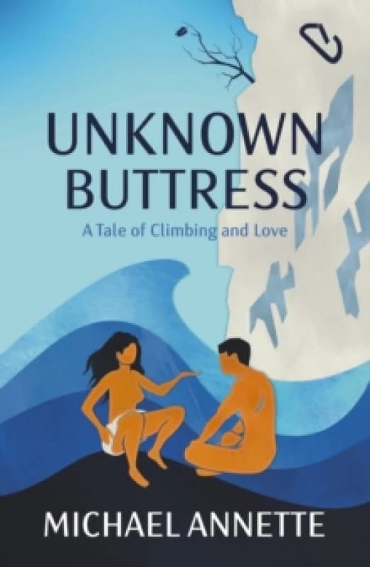 Unknown Buttress : A Tale of Climbing and Love Paperback / softback