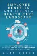 employee benefits and the new health care landscape how private exchanges a