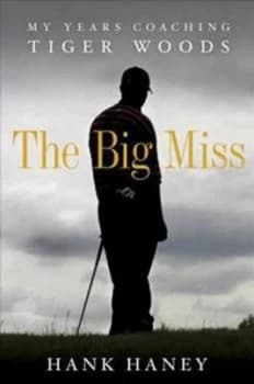 The Big Miss by Hank Haney Hardback