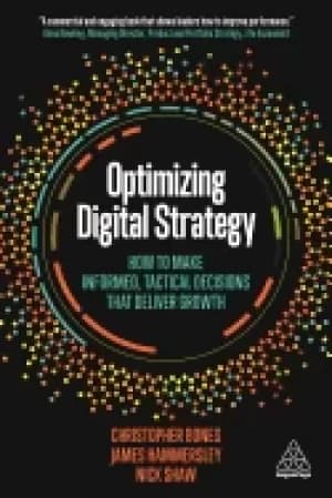 optimizing digital strategy how to make informed tactical decisions that d