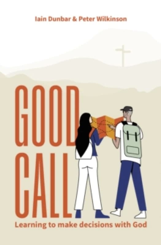 Good Call : Learning to make decisions with God Paperback / softback