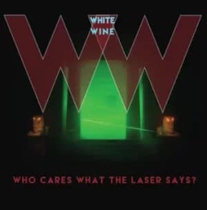 Who Cares What the Laser Says? by White Wine Vinyl Album