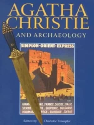 Agatha Christie and archaeology by Charlotte Trmpler
