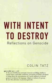 With Intent to Destroy by Colin Martin Tatz Hardback