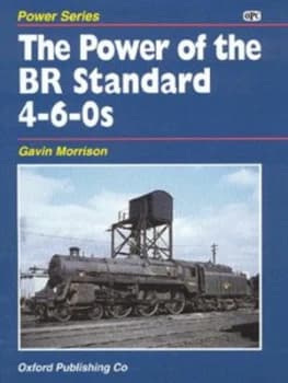 The Power of the Br Standard 4-6-0s by G. W Morrison Hardback