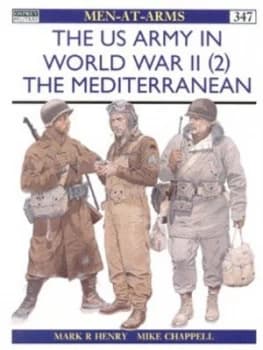 The Us Army of World War Ii. 2 Mediterranean by Mark Henry Book