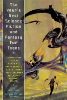 The Year's Best Science Fiction and Fantasy for Teens