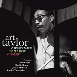 Taylors Wailers/Taylors Tenors/ATs Delight by Art Taylor CD Album