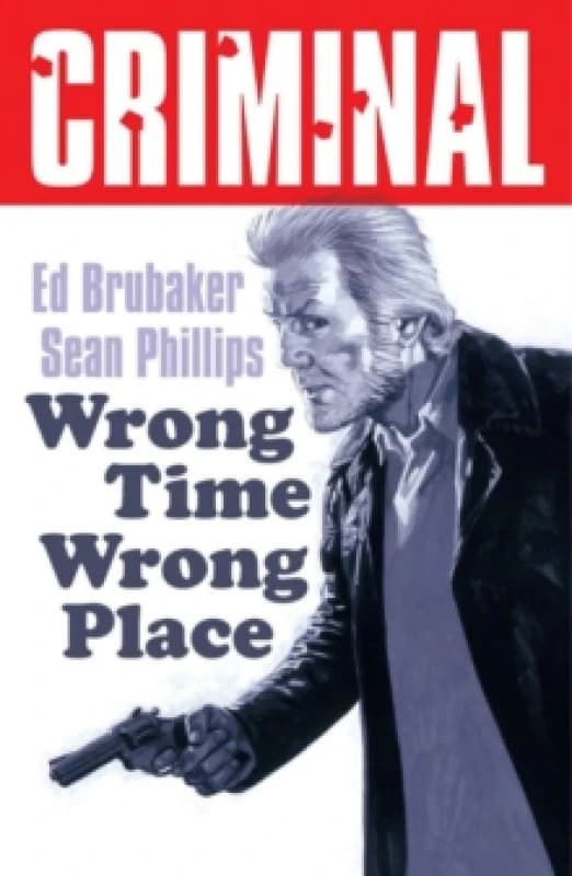 Criminal Volume 7: Wrong Place Wrong Time (New Edition) Paperback / softback