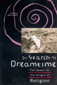 In Search of Dreamtime by Tomoko Masuzawa
