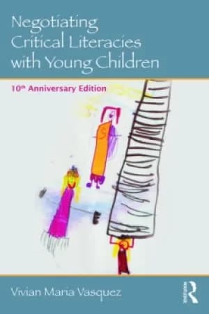 Negotiating Critical Literacies with Young Children10th Anniversary Edition