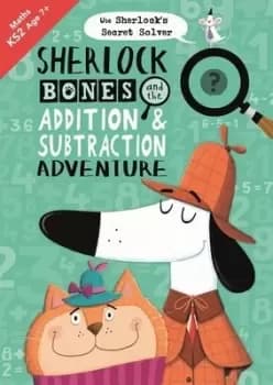 Sherlock Bones and the addition & subtraction adventure by Jonny Marx