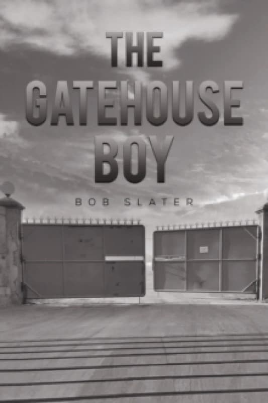 The Gatehouse Boy. Hardback. By Bob Slater Books