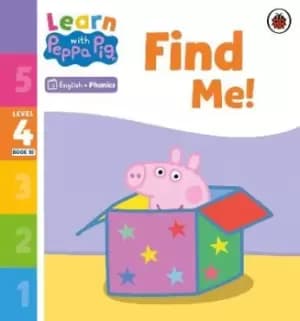 Learn with Peppa Phonics Level 4 Book 10 - Find Me! by Peppa Pig