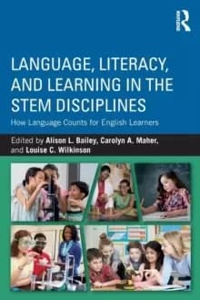 Language, Literacy, and Learning in the STEM Disciplines : How Language Counts for English Learners