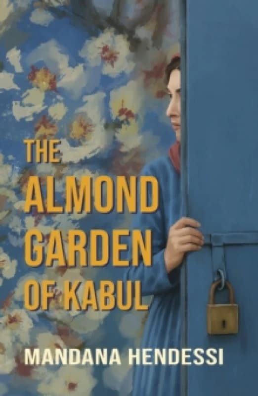 The Almond Garden of Kabul. Paperback. By Mandana Hendessi Books