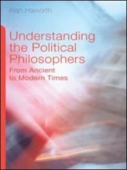 Understanding the Political Philosophers by Alan Haworth Book