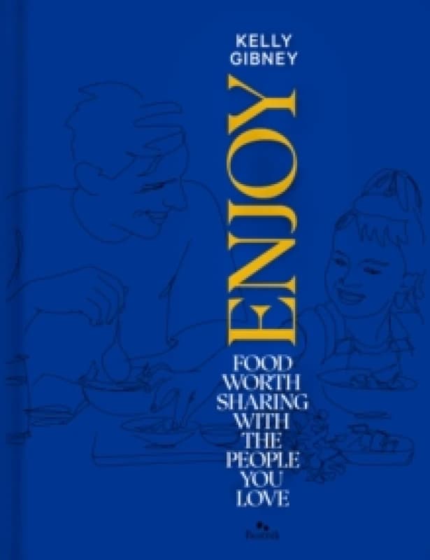 Enjoy : Food Worth Sharing with the People You Love Hardback