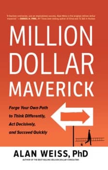 Million Dollar MaverickForge Your Own Path to Think Differently Act Decisively and Succeed Quickly