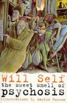 The Sweet Smell of Psychosis by Will Self Book