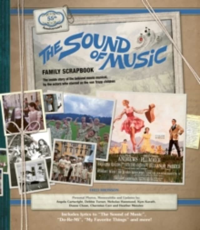 The Sound of Music Family Scrapbook : The Inside Story of the Beloved Movie Musical Hardback