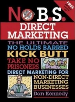 No B.S. Direct Marketing by Dan S. Kennedy Book