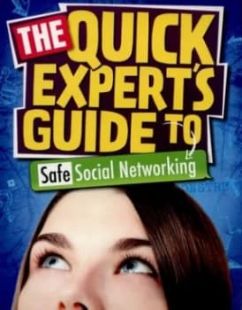 The Quick Experts Guide to Safe Social Networking by Anita Naik Paperback