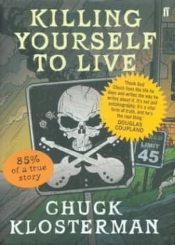 Killing Yourself to Live by Chuck Klosterman Hardback