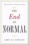 end of normal the great crisis and the future of growth james k galbraith