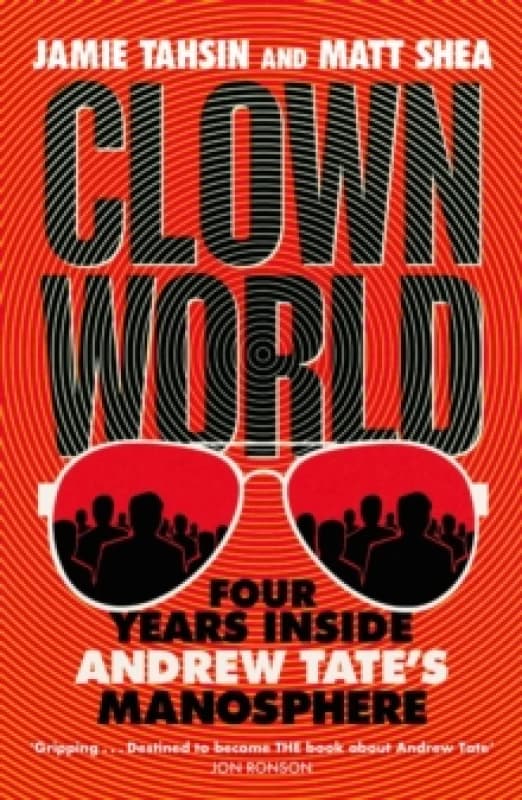Clown World : Four Years Inside Andrew Tate's Manosphere Paperback / softback