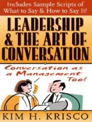 Leadership and the art of conversation by Kim H. Krisco
