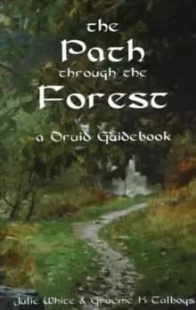 Path Through the Forest : A Druid Guidebook, 2nd Edition