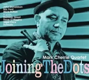 Joing the Dots by Mark Cherrie Quartet CD Album