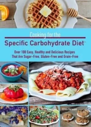 Cooking for the specific carbohydrate diet by Erica Kerwien