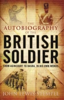 The Autobiography of the British Soldier by John Lewis-Stempel Hardback