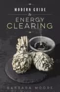 modern guide to energy clearing
