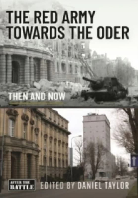 The Red Army Towards the Oder : Then and Now Hardback