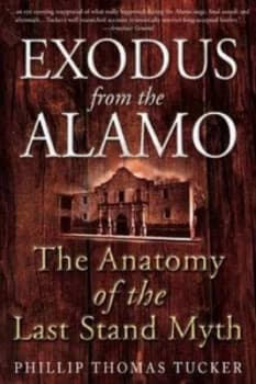 Exodus from the Alamo by Philip Thomas Tucker Book