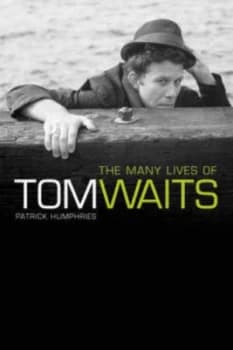 The Many Lives of Tom Waits by Patrick Humphries Paperback