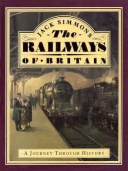 Railways of Britain the by Jack Simmons Hardback