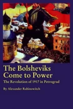 The Bolsheviks Come to Power by Alexander Rabinowitch Paperback